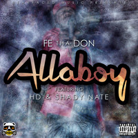 Fe Tha Don - Allaboy (feat. Hd & Shady Nate) (Explicit)