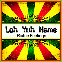 Richie Feelings - Loh Yuh Name (Ringtone)