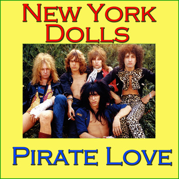 New York Dolls - Pirate Love