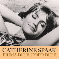 Catherine Spaak - Prima di te, dopo di te