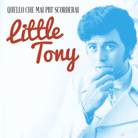 Little Tony - Quello che mai piu' scorderai
