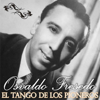 Osvaldo Fresedo - El Tango de los Pioneros