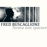 Fred Buscaglione - Teresa non sparare