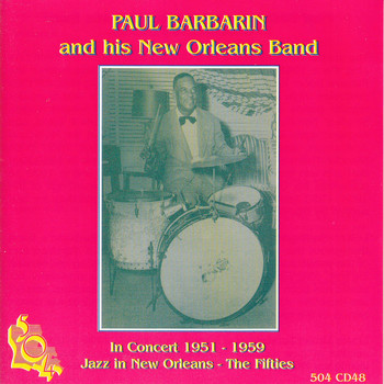 Paul Barbarin - Paul Barbarin and his New Orleans Band in Concert 1951-1959
