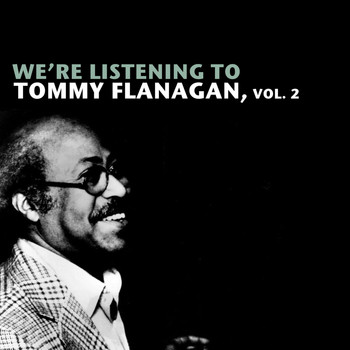 Tommy Flanagan - We're Listening to Tommy Flanagan, Vol. 2