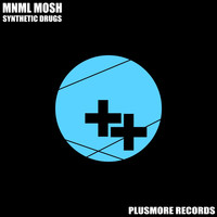 Mnml Mosh - Synthetic Drugs