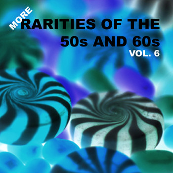 Various Artists - More Rarities of the 50s and 60s, Vol. 6