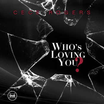 CeCe Rogers - Who's Loving You? (Explicit)