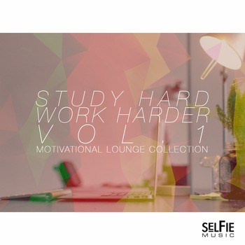 Various Artists - Study Hard, Work Harder Vol. 1 - Motivational Lounge Collection