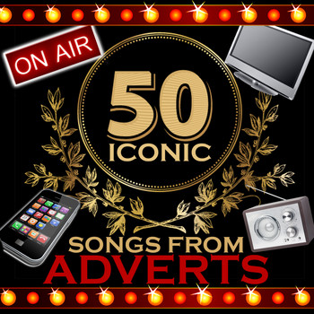 Various Artists - 50 Iconic Songs from Adverts