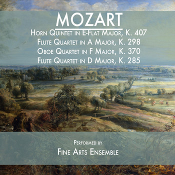 Fine Arts Quartet - Mozart: Horn Quintet in E-Flat Major, K. 407 / Flute Quartet in A Major, K. 298 / Oboe Quartet in F Major, K. 370 / Flute Quartet in D Major, K. 285