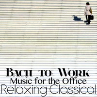 Samuel Barber - Bach to Work: Relaxing Classical Music for the Office