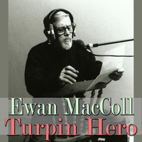 Ewan MacColl - Turpin Hero
