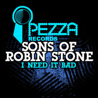 Sons Of Robin Stone - I Need It Bad
