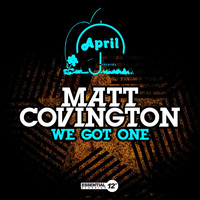 Matt Covington - We Got One