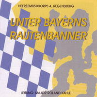 Heeresmusikkorps 4 Regensburg - Unter Bayerns Rautenbanner
