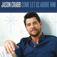 Jason Crabb - Let Us Adore