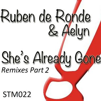 Ruben de Ronde & Aelyn - She's Already Gone (The Remixes)