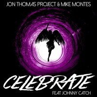 Jon Thomas Project & Mike Montes feat. Johnny Catch - Celebrate