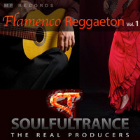 Soulfultrance the Real Producers - Flamenco Reggaeton, Vol. 1