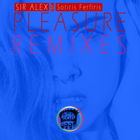 Sir Alex feat. Sotiris Ferfiris - Pleasure (Remixes)