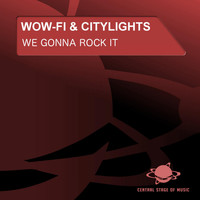 Wow-Fi & Citylights - We Gonna Rock It