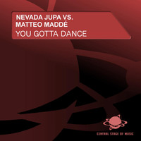 Nevada Jupa vs. Matteo Maddé - You Gotta Dance