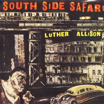 Luther Allison - South Side Safari