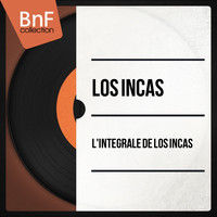 Los Incas - L'intégrale De Los Incas