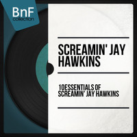 Screamin' Jay Hawkins - 10 Essentials of Screamin' Jay Hawkins