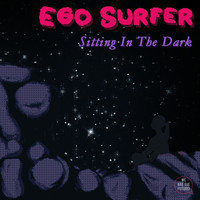 Ego Surfer - Sitting in the Dark