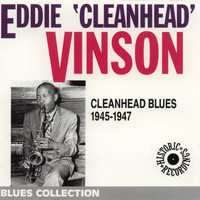 Eddie "Cleanhead" Vinson - Cleanhead Blues 1945-1947