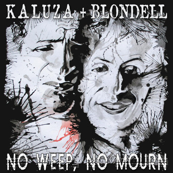 Kaluza & Blondell - No Weep, No Mourn