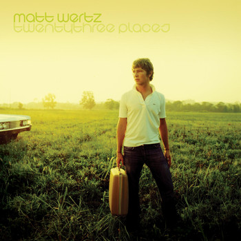 Matt Wertz - Twenty Three Places (10th Anniversary Deluxe Edition)