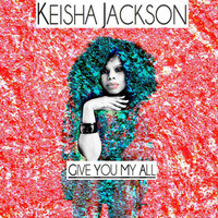 Keisha Jackson - Give You My All