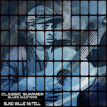 Blind Willie McTell - Classic Summer Blues Masters