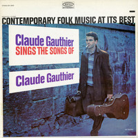 Claude Gauthier - Sings the Songs of Claude Gauthier
