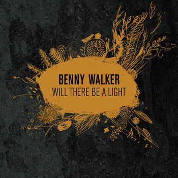 Benny Walker - Will There Be a Light