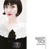 Hailey Tuck - So in Love
