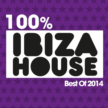 Various Artists - 100% Ibiza House (Best of 2014 [Explicit])