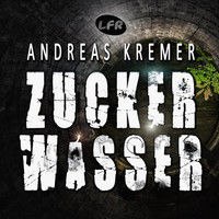 Andreas Kremer - Zuckerwasser