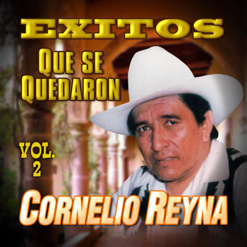 Cornelio Reyna - Exitos Que se Quedaron, Vol. 2