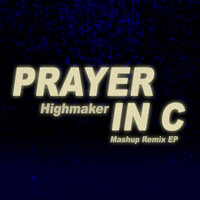 Highmaker - Prayer in C (Mashup Remix EP)