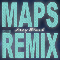 Joey Blunt - Maps (House Remix EP)