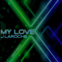 J. LaRoche - My Love (Mashup Remix EP)
