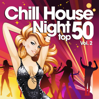 Various Artists - Chill House Night Top 50, Vol. 2
