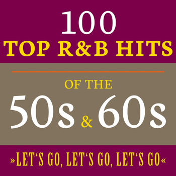 Various Artists - Let's Go, Let's Go, Let's Go: 100 Top R&B Hits of the 50s & 60s