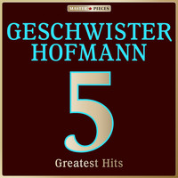 Geschwister Hofmann - Masterpieces presents Geschwister Hofmann: 5 Greatest Hits