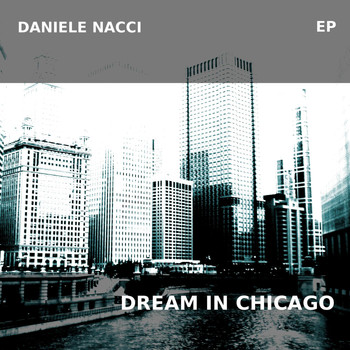 Daniele Nacci - Dream in Chicago - Ep