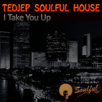 Tedjep Soulful House - I Take You Up